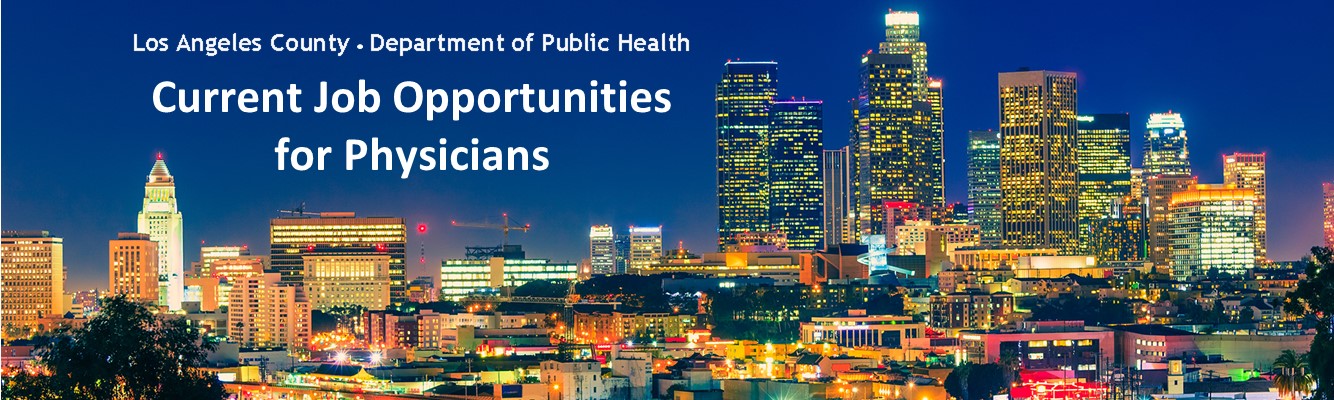 Job opportunities for physicians in LA County Department of Public Health